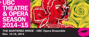 THE BARTERED BRIDE. UBC Opera Ensemble, School of Music. Nov. 13-16