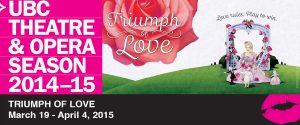 TRIUMPH OF LOVE. Book by James Magruder Music by Jeffrey Stock Lyrics by Susan Birkenhead Based on the play by Marivaux Directed by MFA Directing Candidate Barbara Tomasic