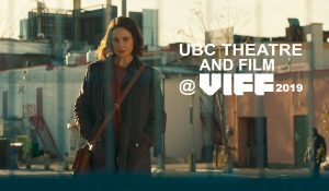 UBC Theatre & Film @ VIFF 2019!